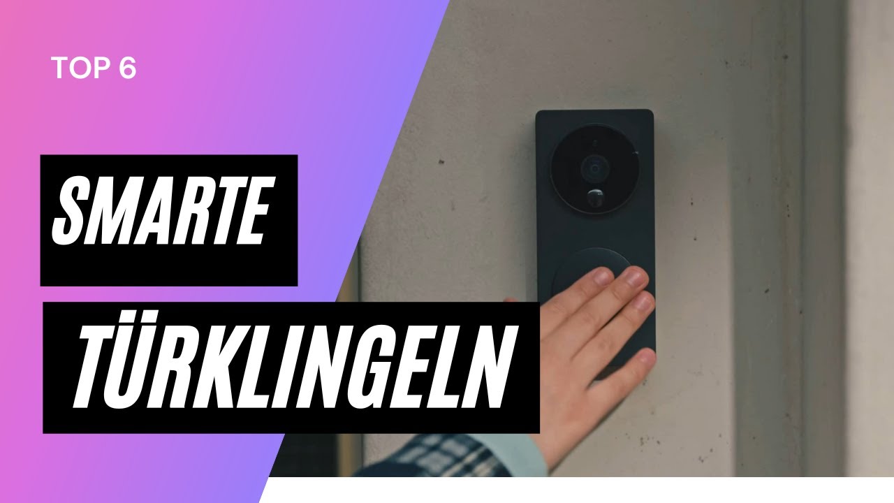 Die 5 BESTEN Smarten Türklingeln 2024 - Video Türklingel Test & Vergleich