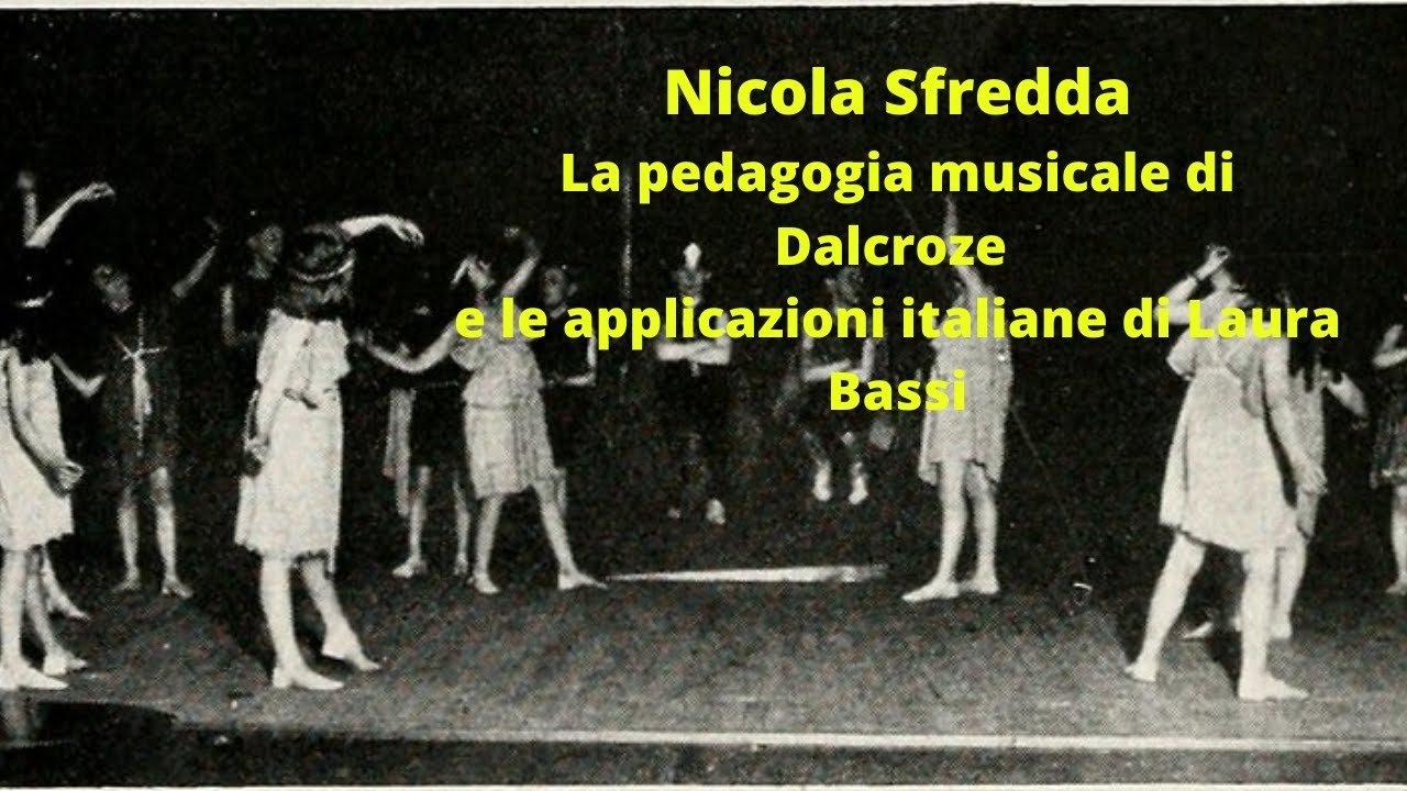 Nicola Sfredda, Lezione 14b, La pedagogia musicale di Dalcroze e le applicazioni di Laura Bassi