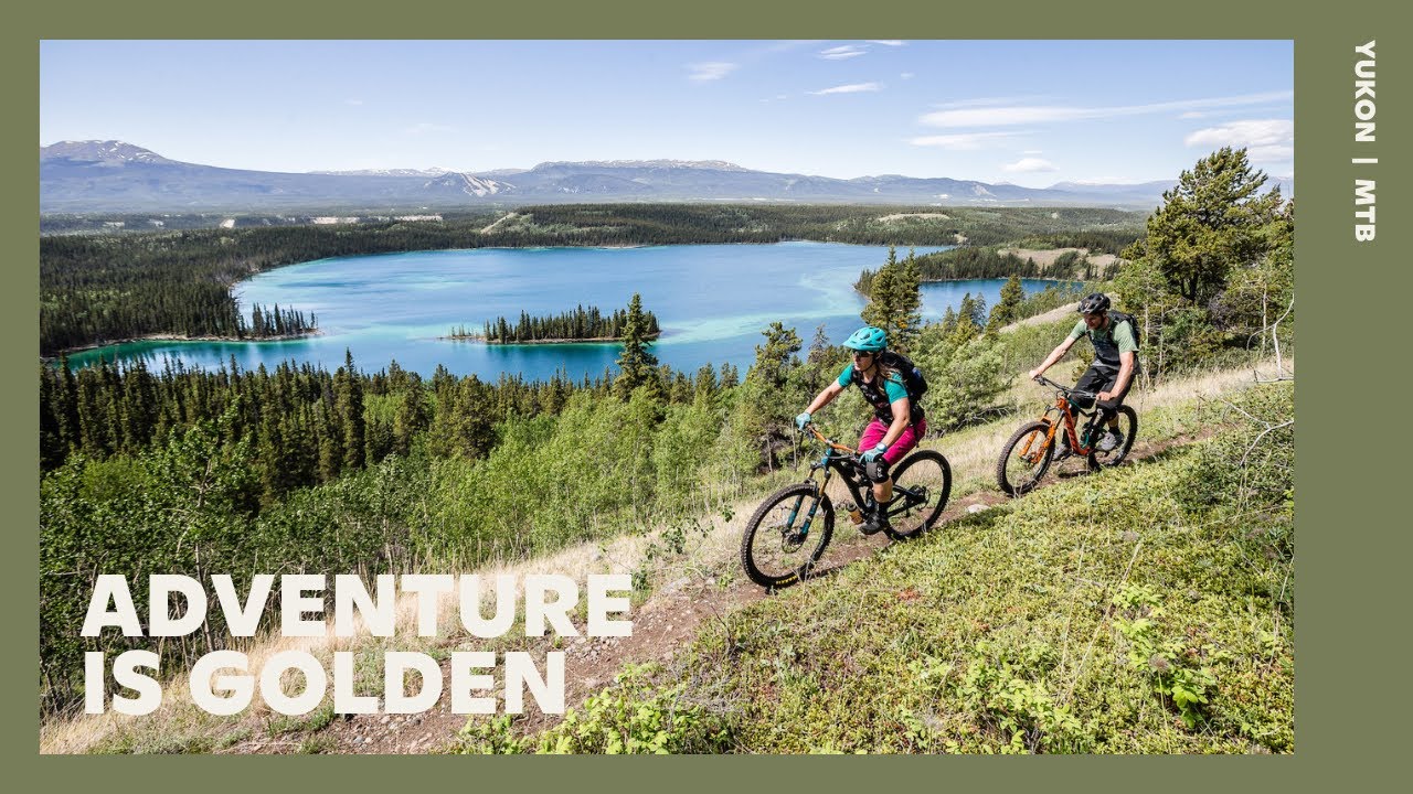 MTB Tour | Adventure is Golden | Yukon Canada