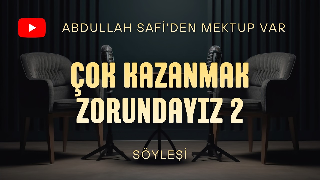 Abdullah Safi'nin Mektuplarında: ÇOK KAZANMAK ZORUNDAYIZ-2 (Söyleşi/Podcast) #abdullahsafi #podcast