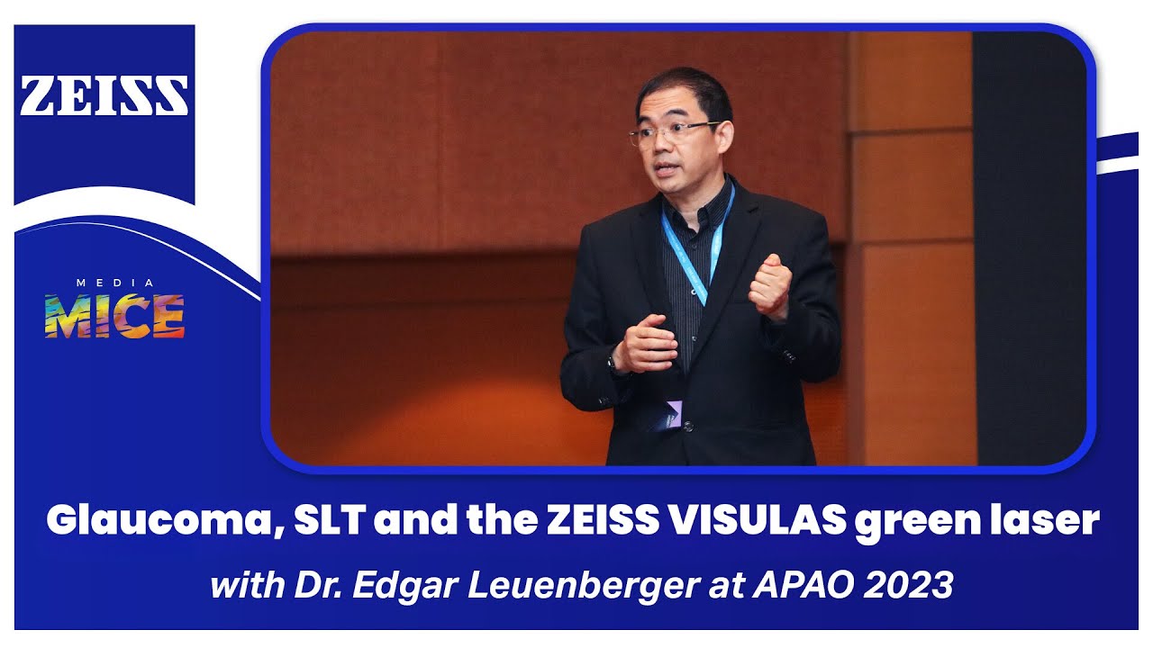 Glaucoma, SLT and the ZEISS VISULAS green laser with Dr. Edgar Leuenberger at APAO 2023 | Media MICE