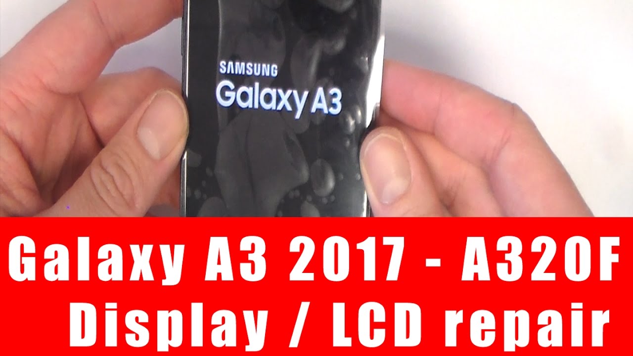 Let´s repair - Samsung Galaxy A3 2017 A320F Display repair wechslen LCD tausch