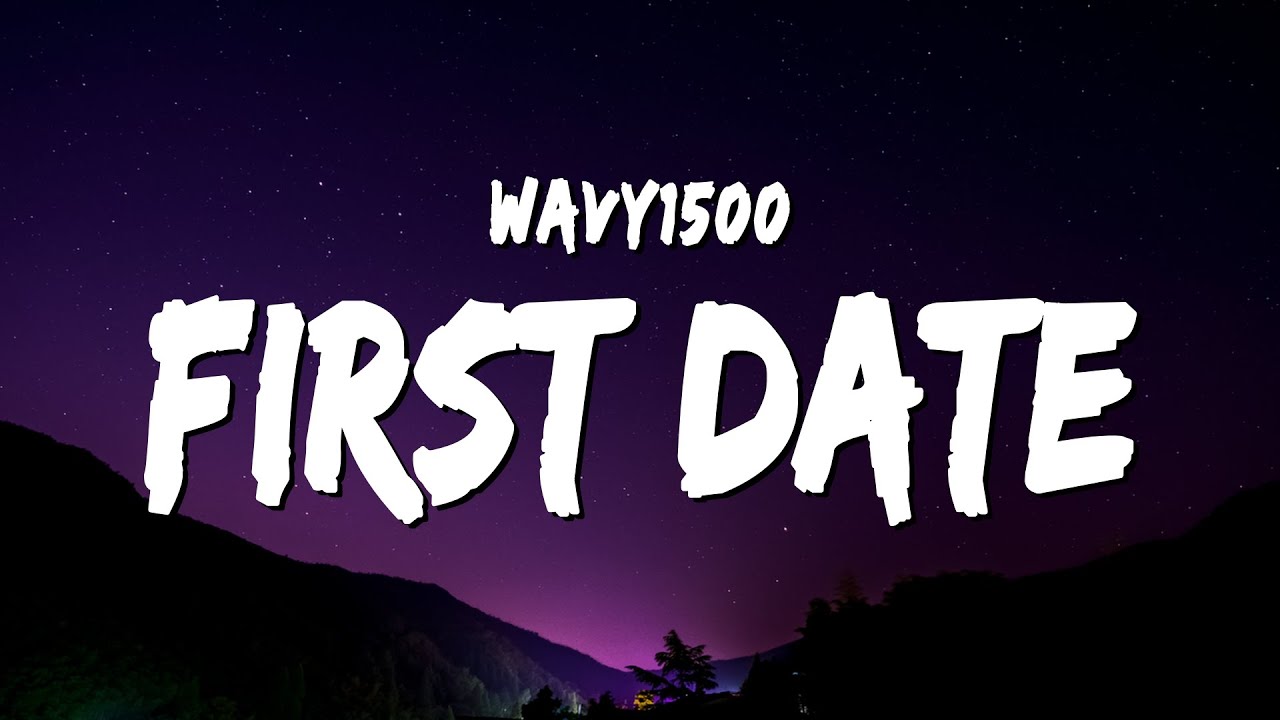 Wavy1500 - First Date (Lyrics)