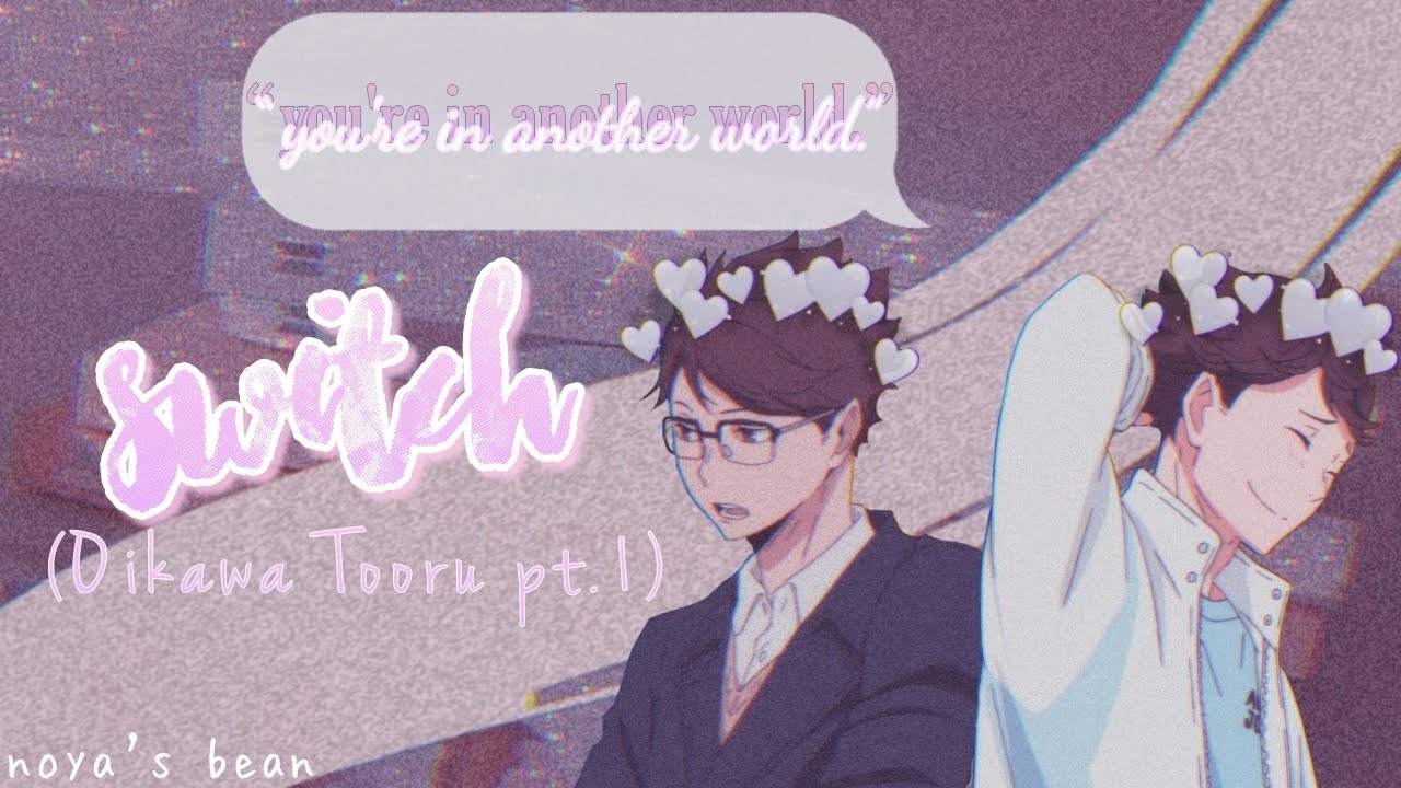 ♡ The Switch | canon and fanon oikawa switch places?! (part 1) - Haikyuu Text ♡
