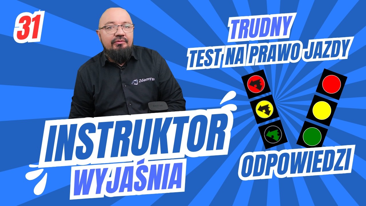 Instruktor wyjaśnia TRUDNY test na PRAWO JAZDY - test 31