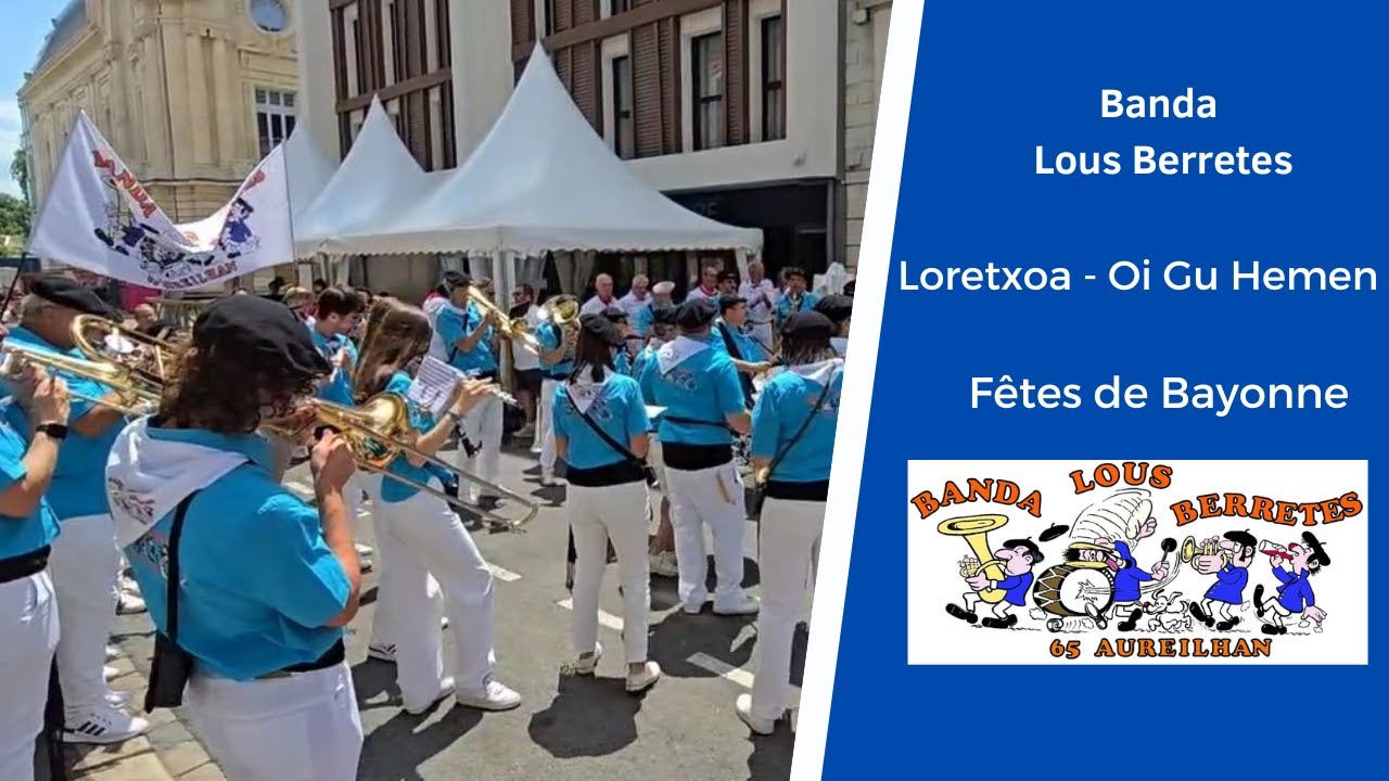 Banda Lous Berretes - Loretxoa / Oi Gu Hemen - Fêtes de Bayonne 2025