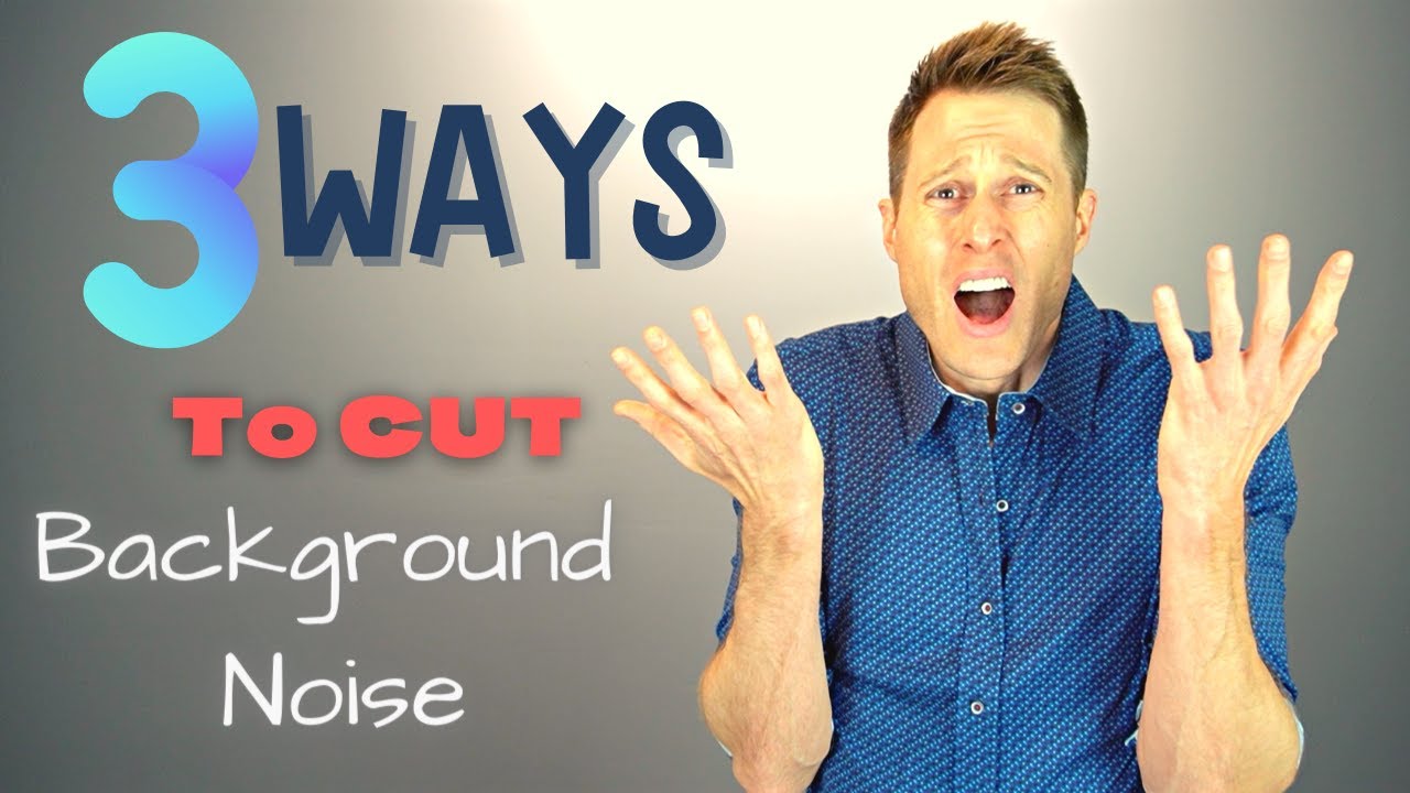 3 Ways to CUT OUT Background Noise ✂