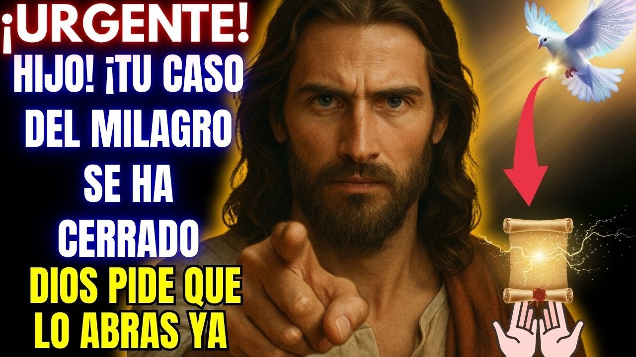 ⚠️ ¡Atención, Hijo! ¡Tu Caso Del Milagro Se Ha Cerrado, Hoy Dios Te Lo Entrega...