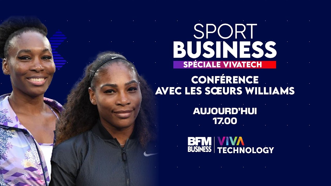 🔴 EMISSION SPECIALE Retrouvez les sœurs Williams en direct de Vivatech