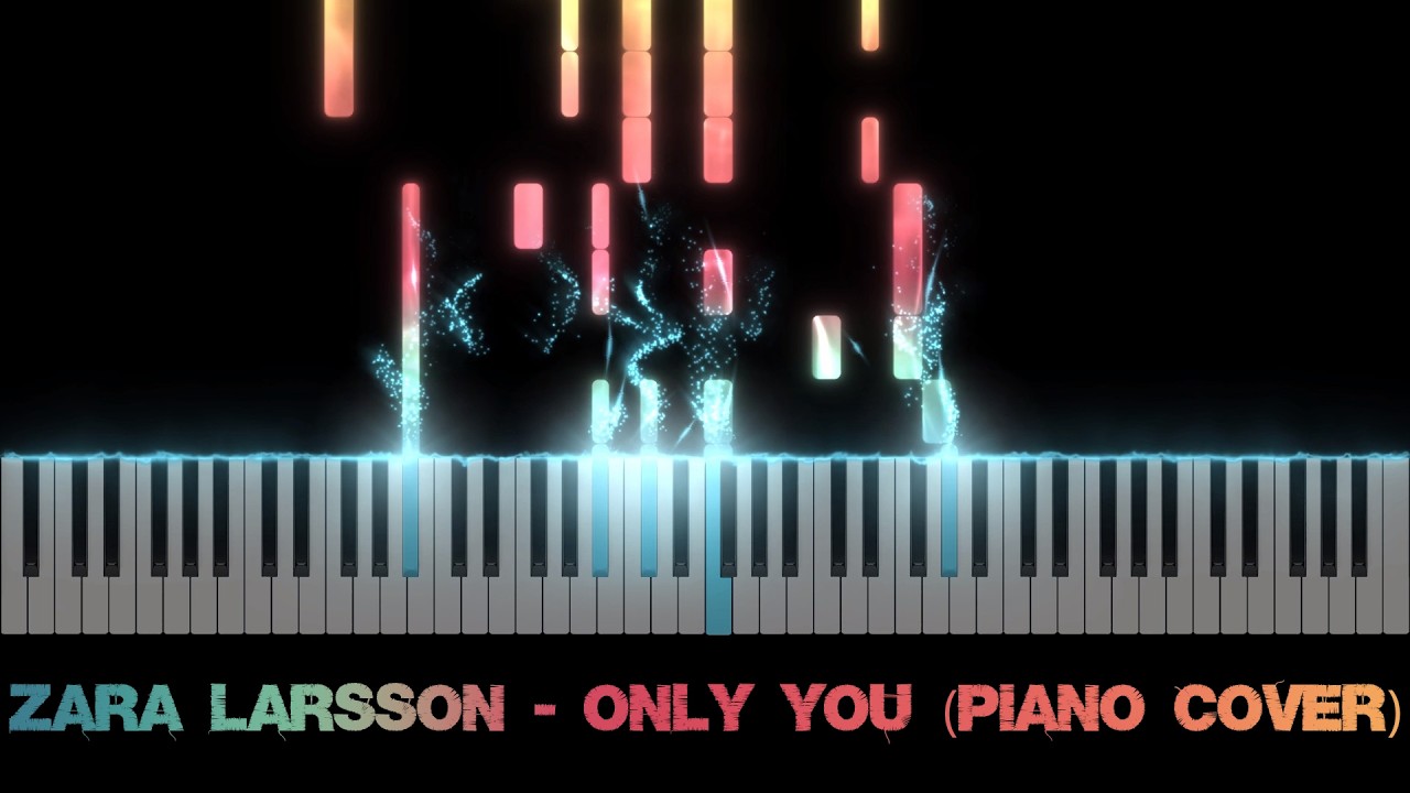 Zara Larsson - Only You (Piano Cover)