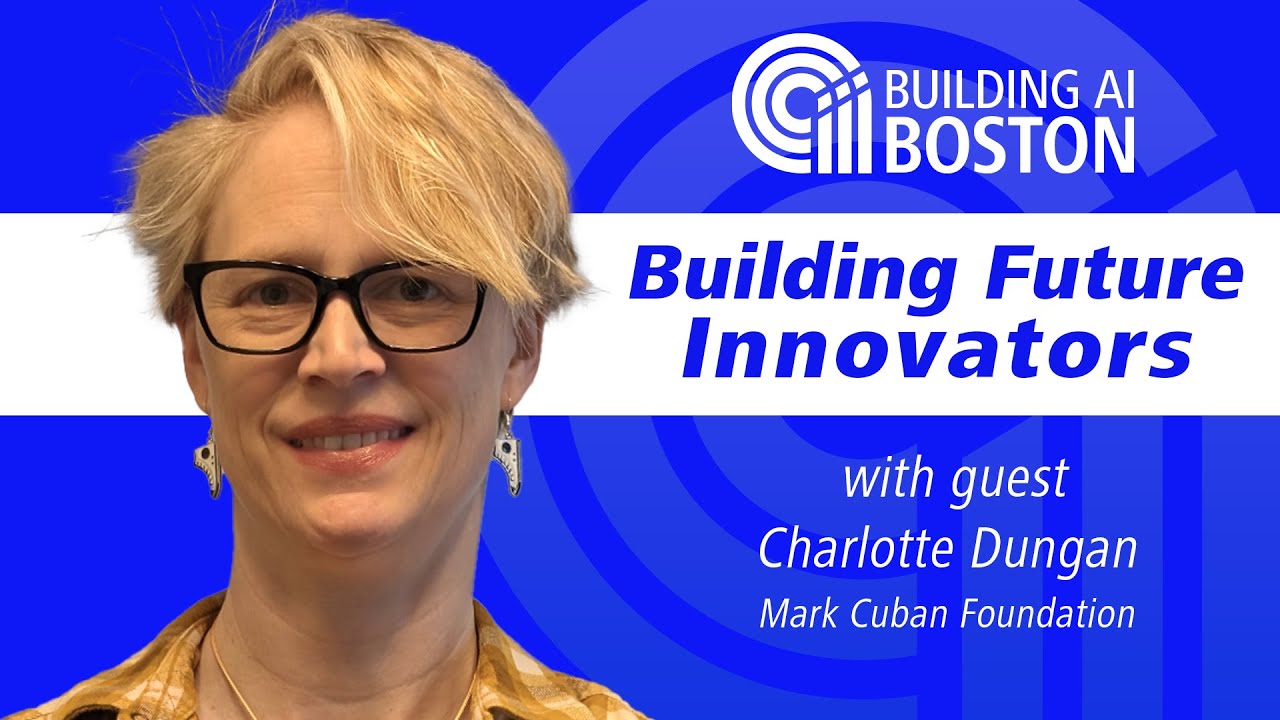 Building Future Innovators with Charlotte Dungan of the Mark Cuban Foundation