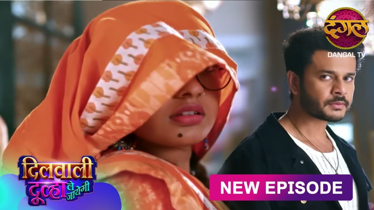 Dilwali Dulha Le Jayegi | Full Episode 62 | दिलवाली दुल्हा ले जाएगी | New Show FULL HD | Dangal TV