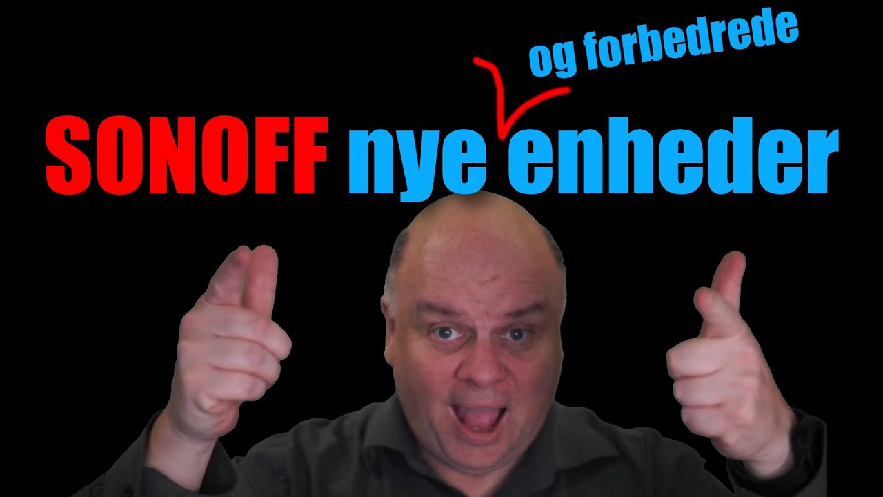 Nye og forbedrede enheder fra Sonoff