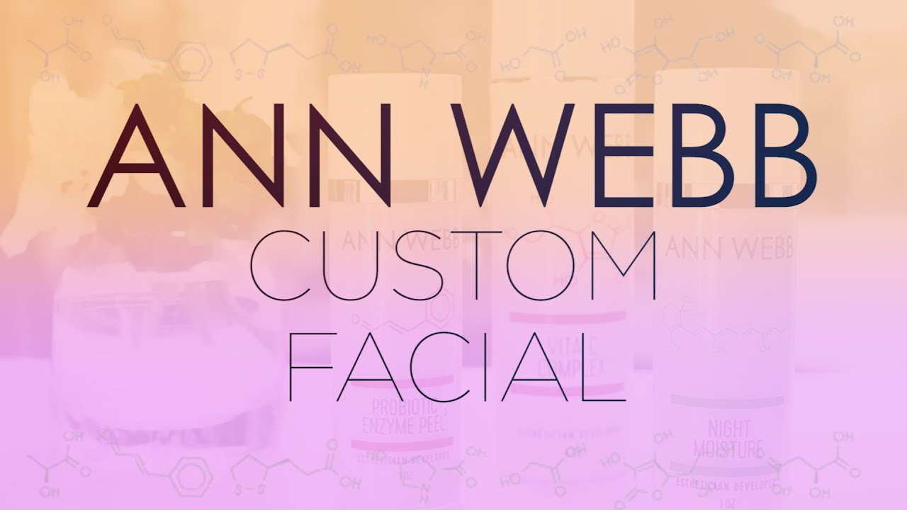 Ann Webb Customized Facial on The Esthetician Connection