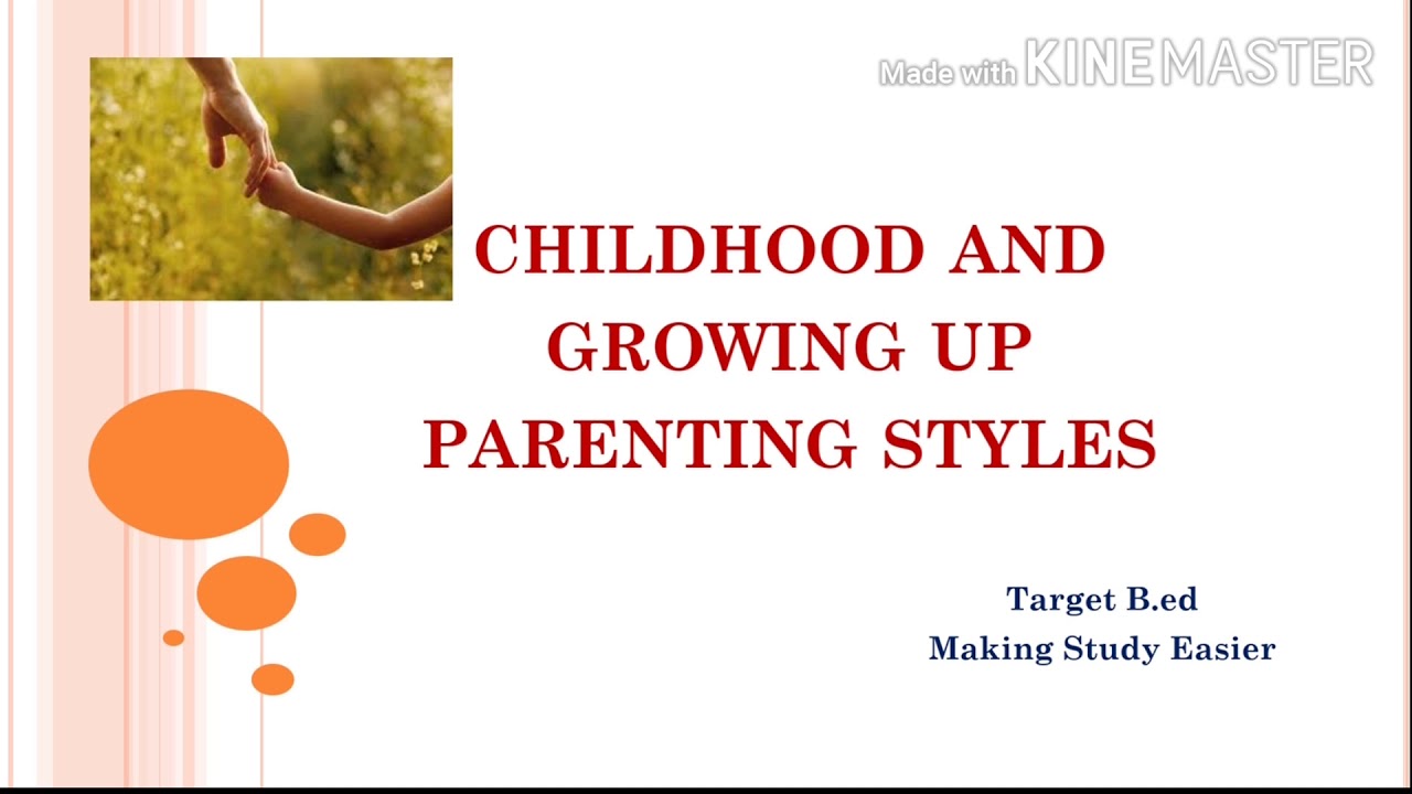 Parenting Styles l Childhood and Growing up