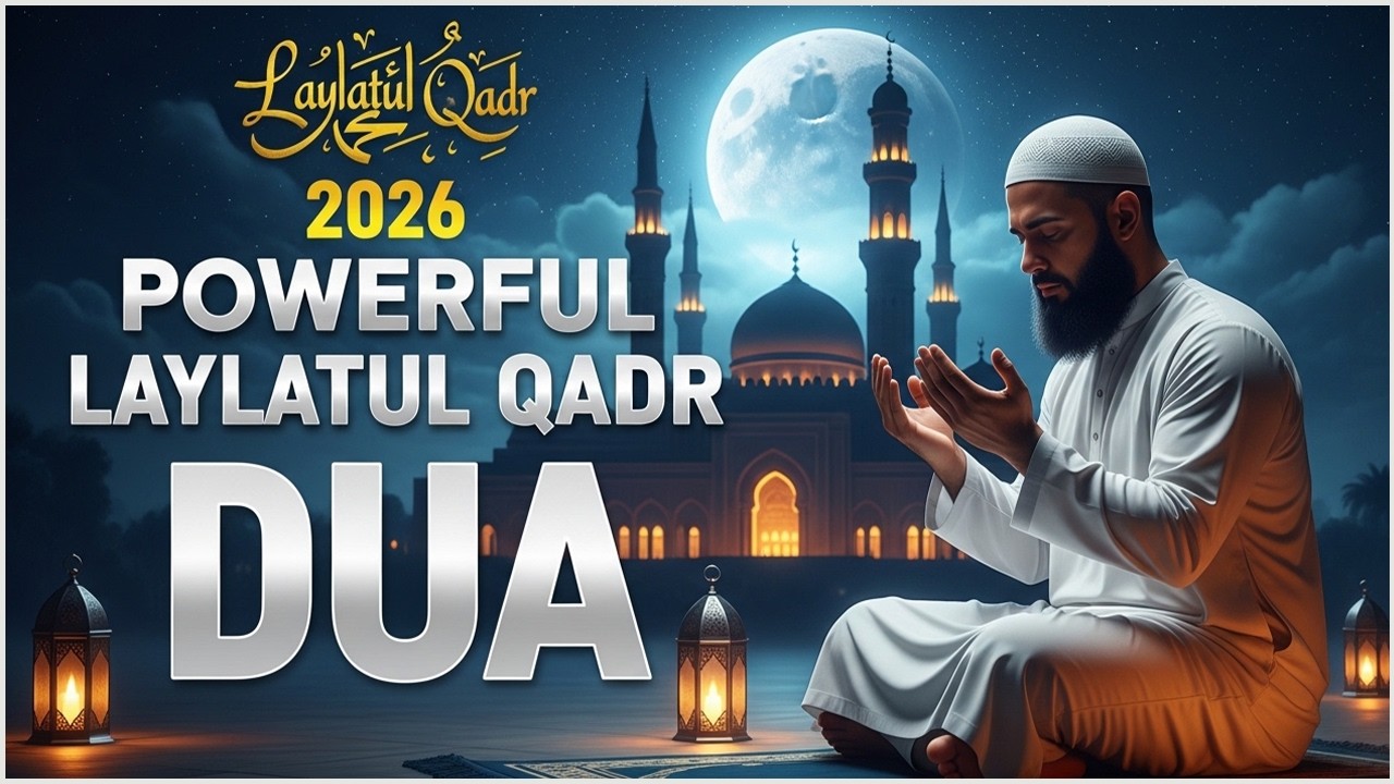 Laylatul Qadr Special Dua | LISTEN NOW | (RAMADAN 2026) Powerful Prayer for Mercy & Forgiveness