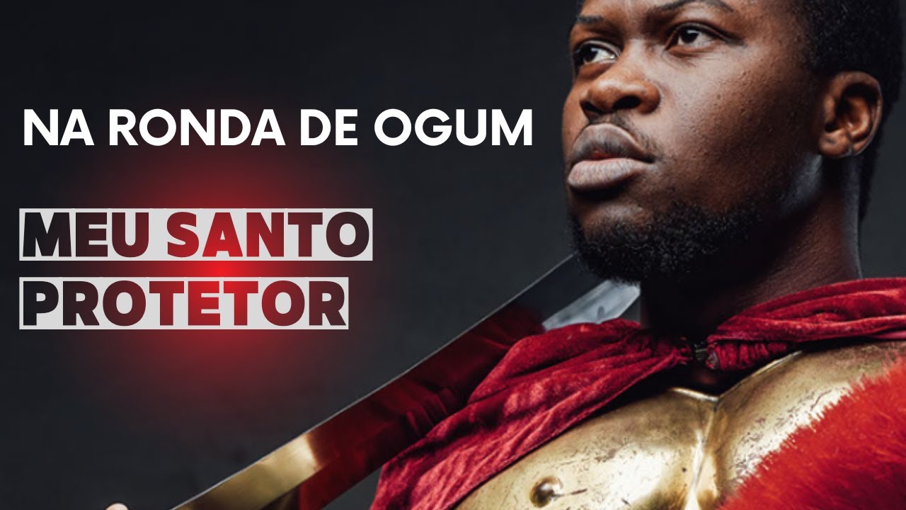 Na ronda de Ogum - Meu santo protetor