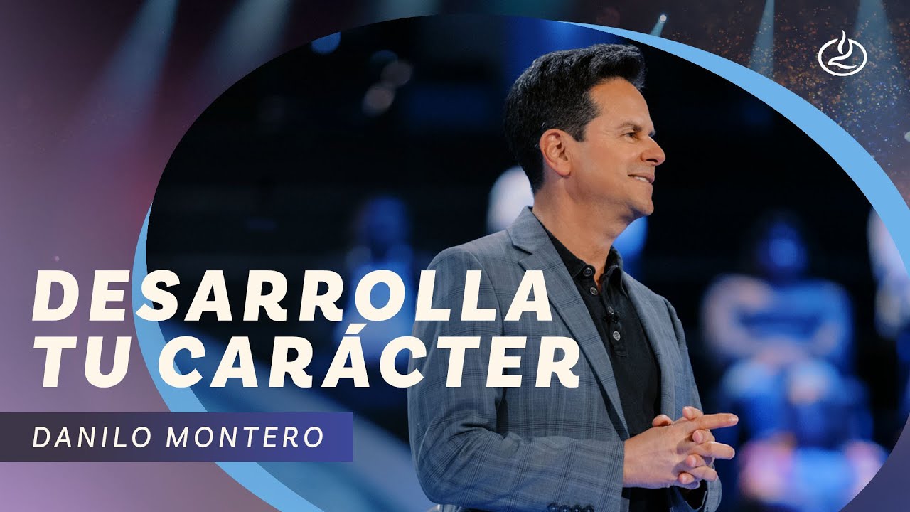 Danilo Montero | Desarrolla tu carácter | Iglesia Lakewood