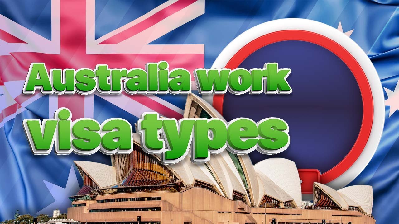 What are the Australia Work Visa Types? | Types of Australia  Skilled Visas