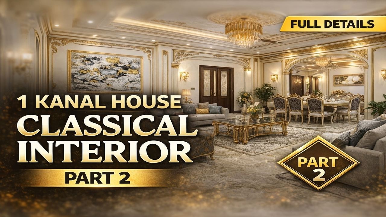 Classical Interior Design of 1 Kanal House | Complete Details | Part 2