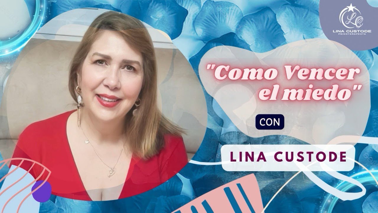 Como vencer el miedo con Lina Custode