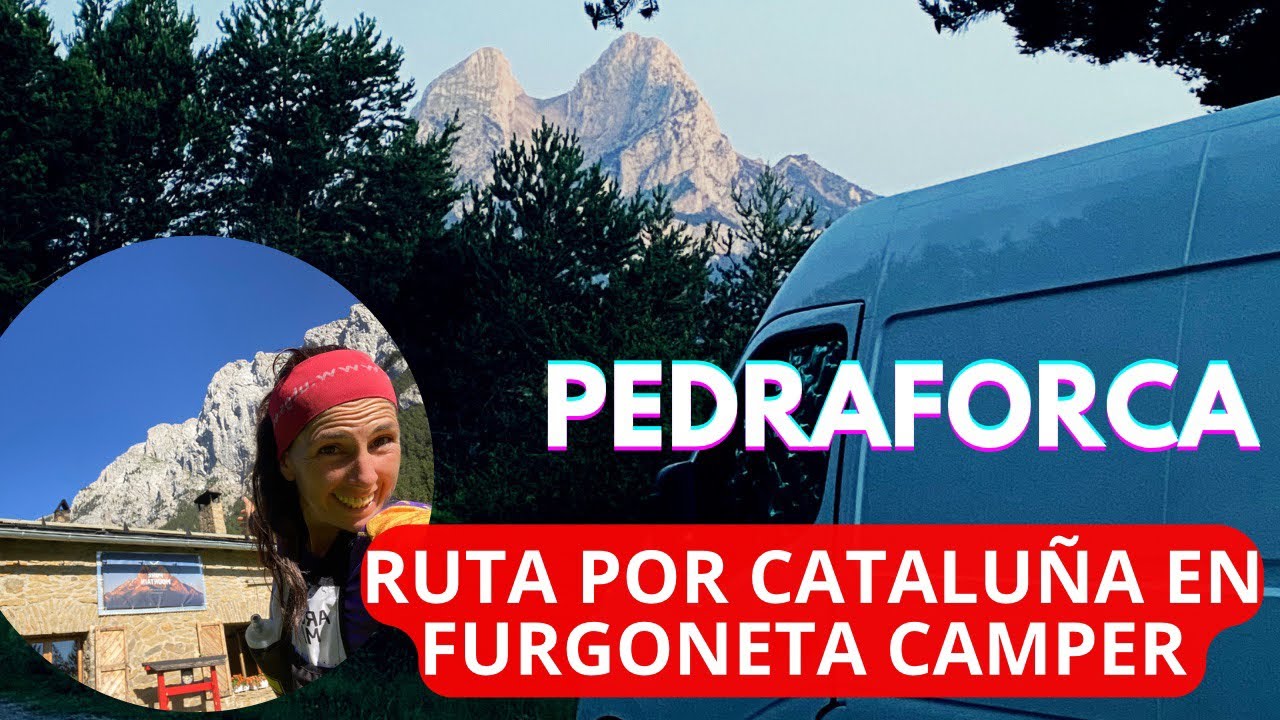 PEDRAFORCA ! Ruta en Furgoneta Camper Por Cataluña