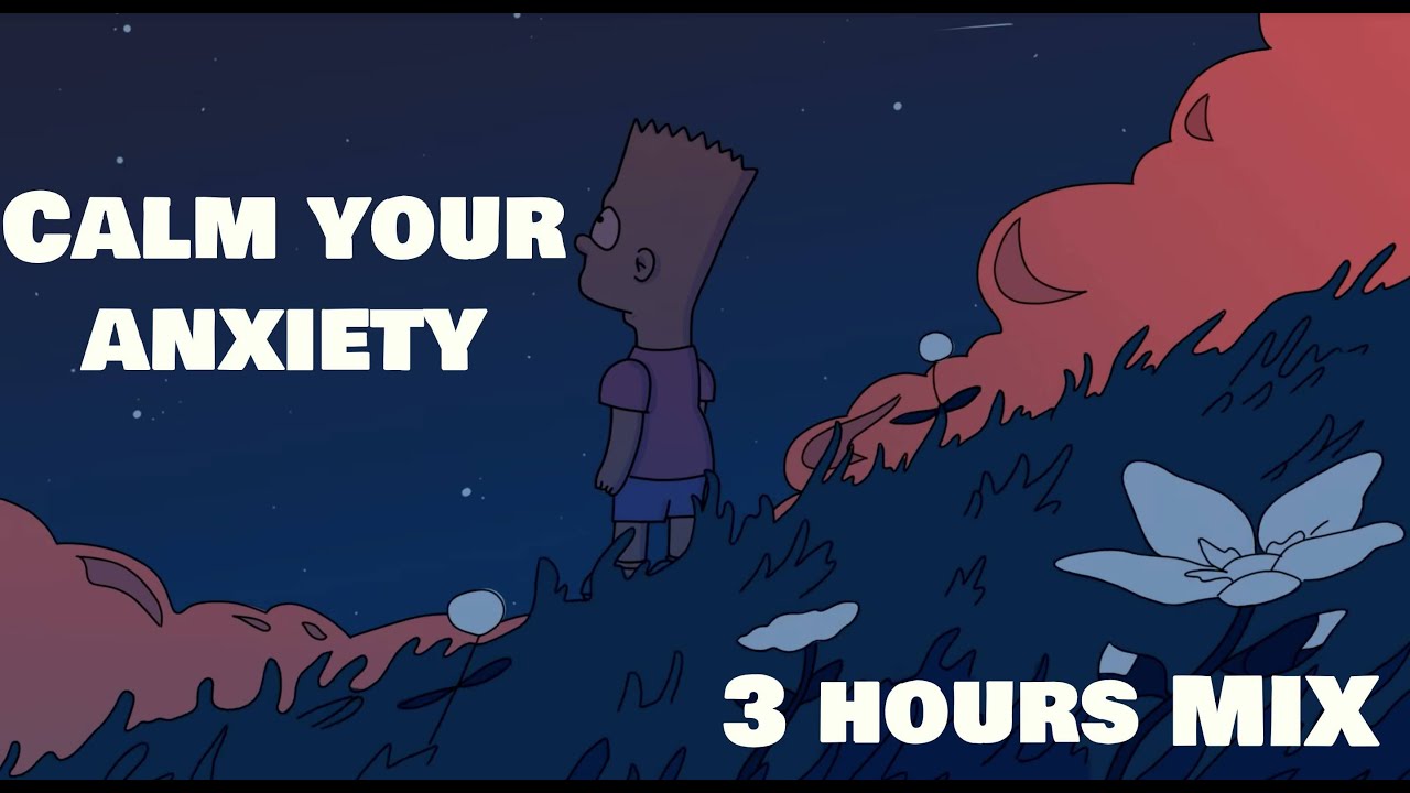 Calm Your Anxiety [3 HOURS]