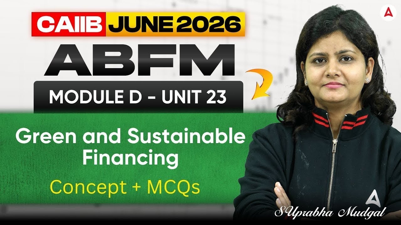CAIIB June 2026 | CAIIB ABFM Module D | UNIT 23 Green and Sustainable Financing | Suprabha Mudgal