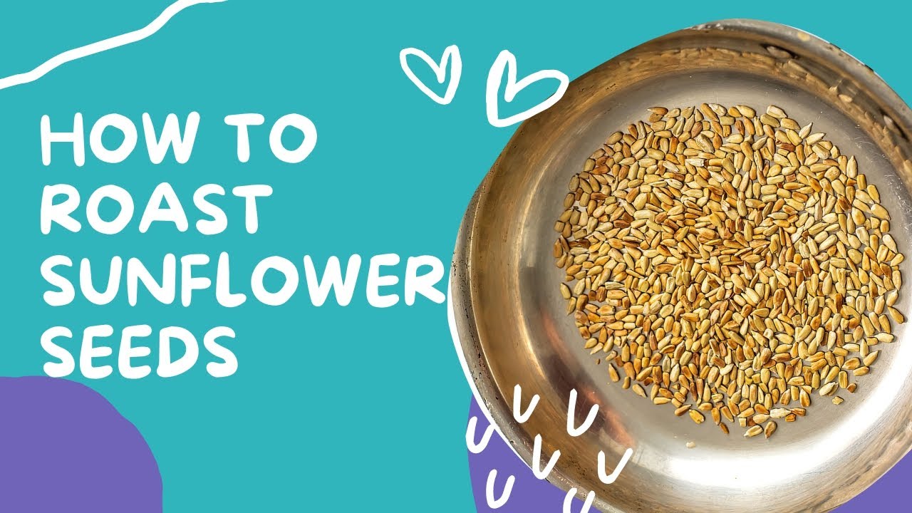 How to Roast Sunflower Seeds