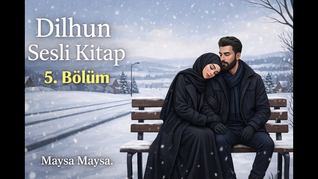 Dilhun 5.Bölüm / Final / Sesli Kitap