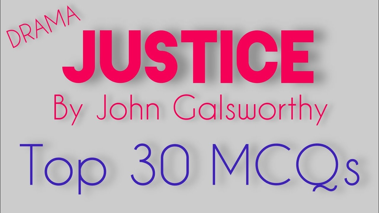 Top 30 MCQs from JUSTICE by John Galsworthy