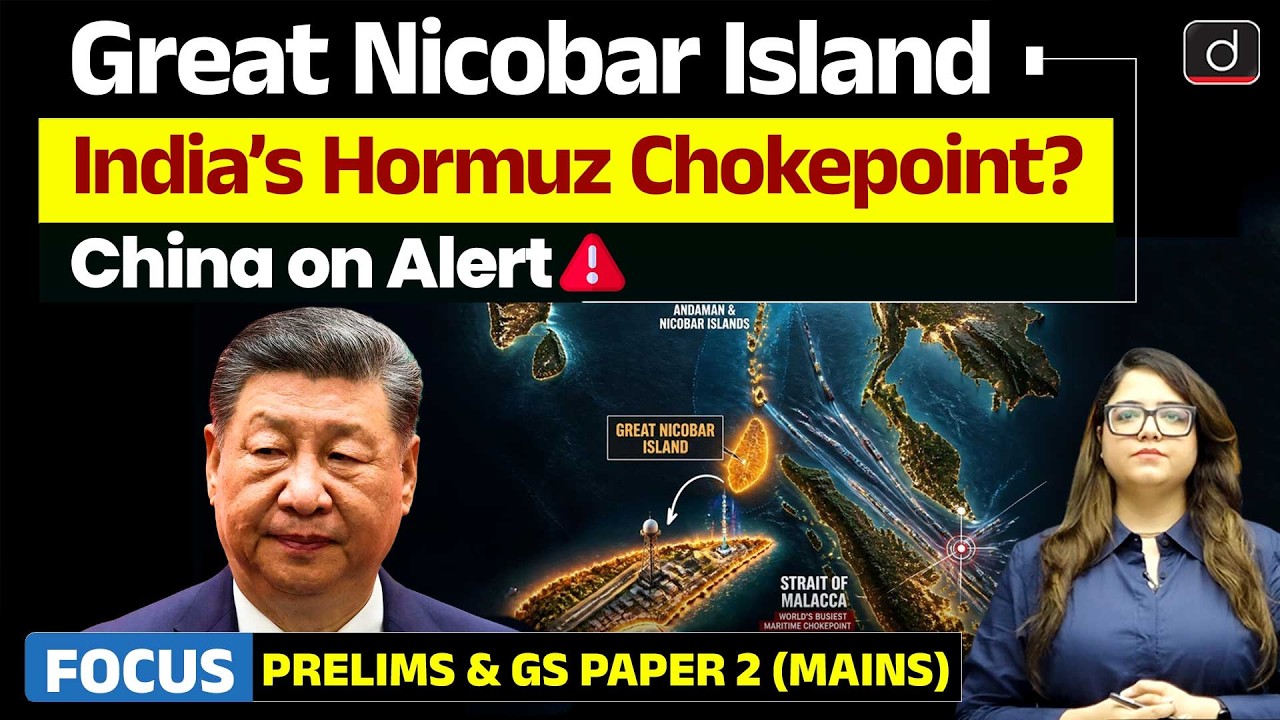 Great Nicobar Project Explained | Chokepoint Against China | Latest Update | Drishti IAS English