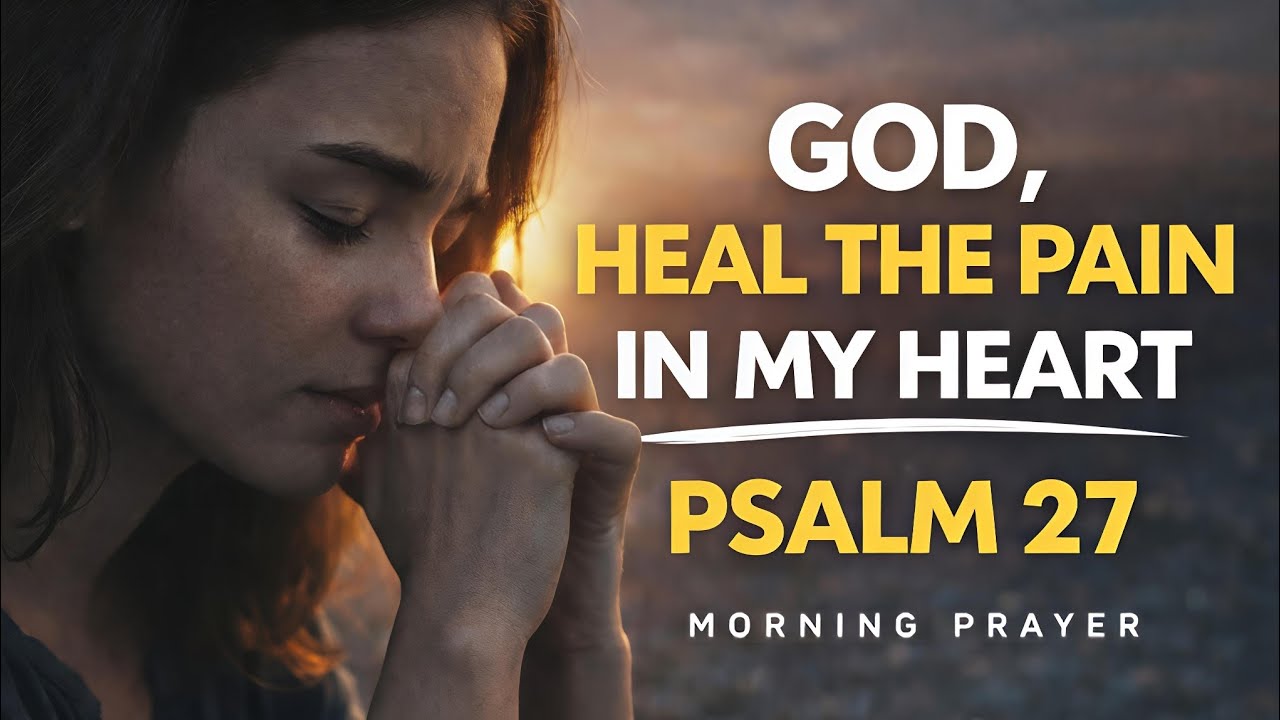 Psalm 27 Prayer | The Lord Is My Light and My Salvation (Fear Will Leave You)
