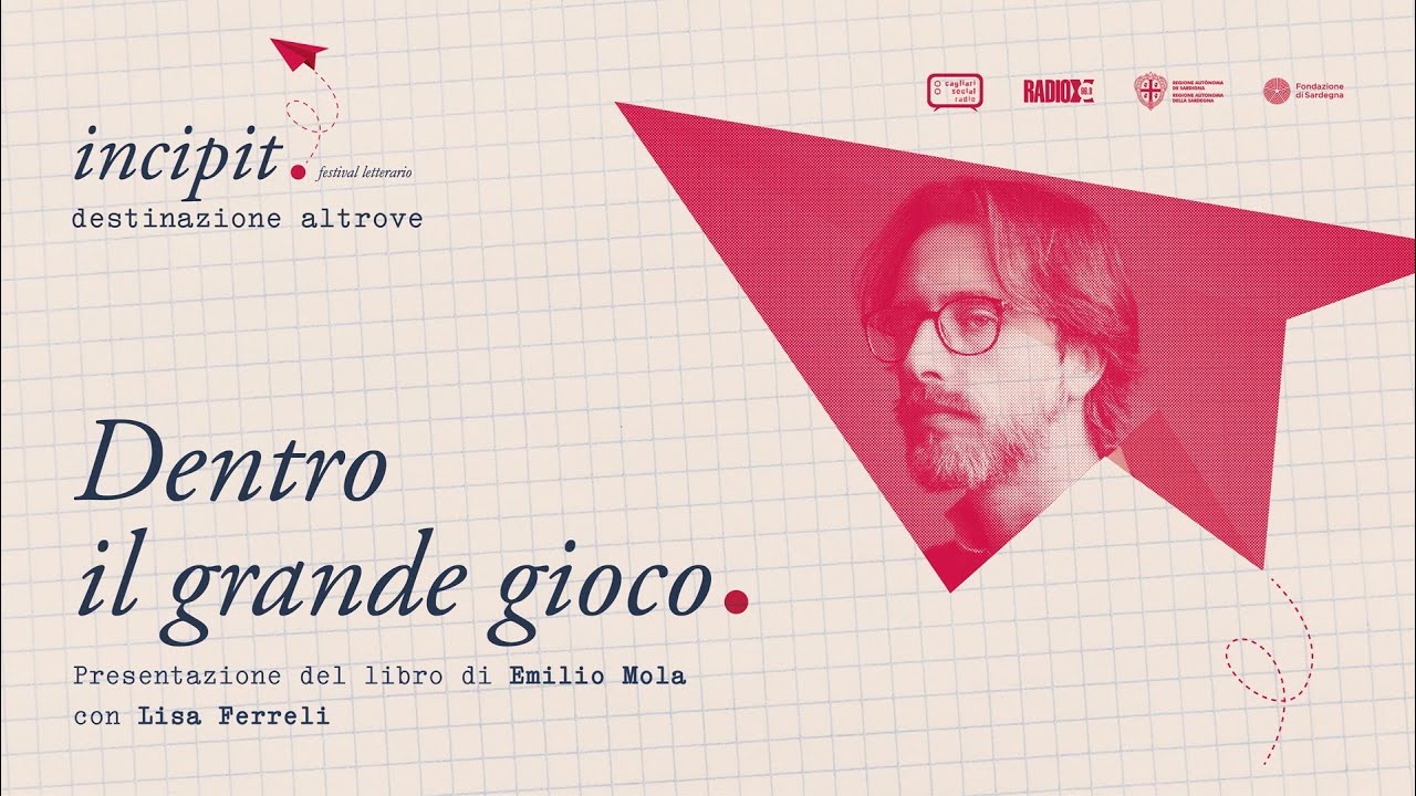 Dentro il grande gioco - Emilio Mola al Festival Incipit