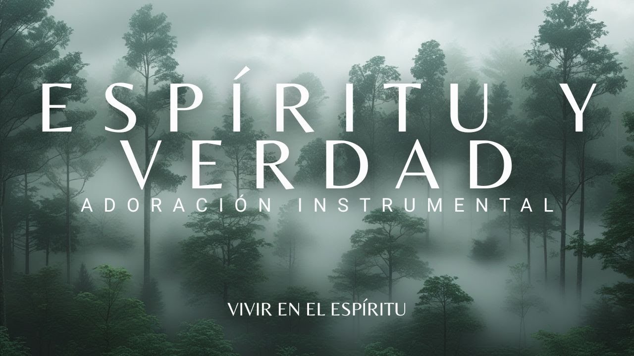 Espíritu y Verdad | Música Instrumental para Orar, Adorar y Buscar la Presencia de Dios