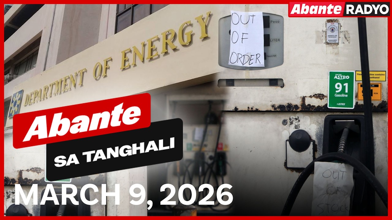 Abante sa Tanghali | DOE, maglalabas ng show-cause order vs. 54 gasolinahan | March 9, 2026