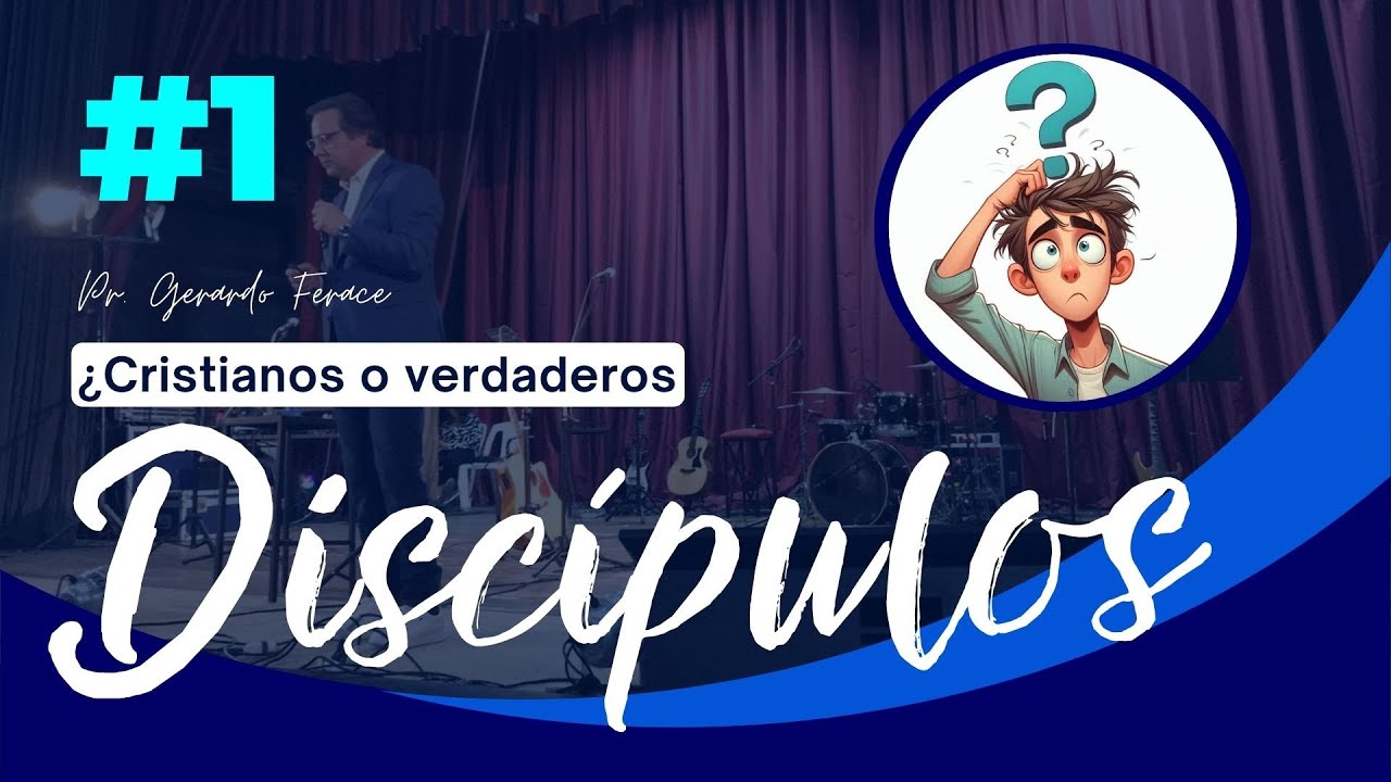 #SERIE ¿CRISTIANOS O DISCIPULOS?📍Gerardo Ferace📍 Sesión Uno