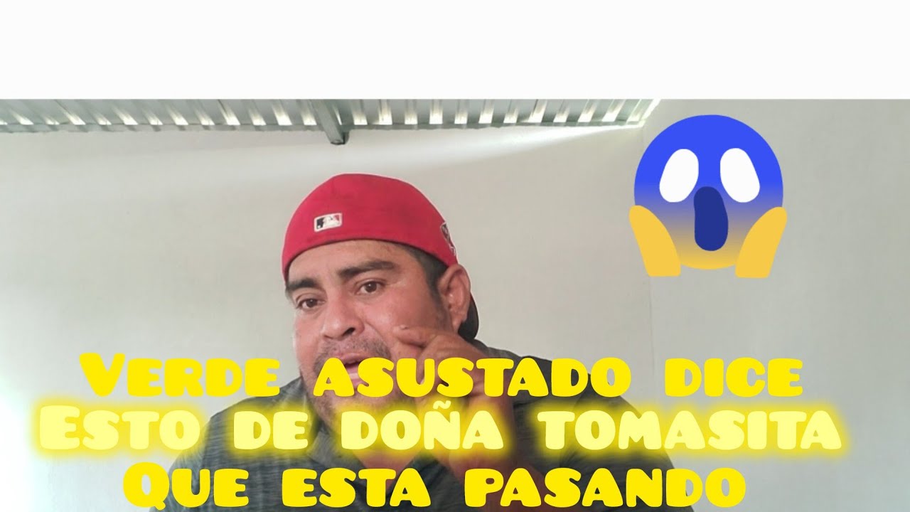 Dios mio verde dice esto que esta pasando con doña tomacita 😱😱😱
