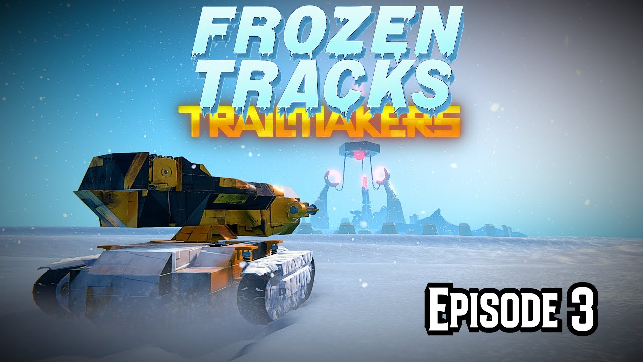 Trailmakers - Кампания «Замерзшие следы» - Эпизод 3 - Путь Шот-Тонка!