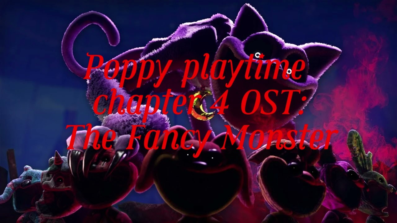 Poppy Playtime Chapter 4 OST: Fancy Monster