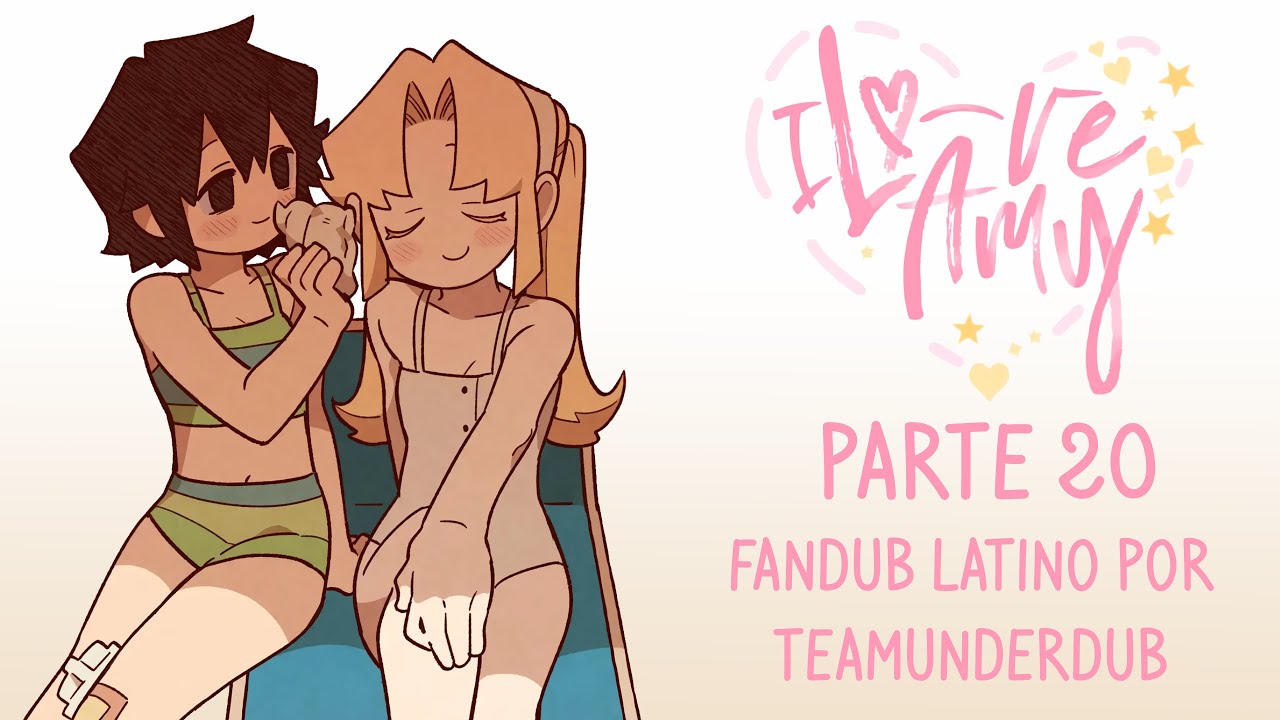 I LOVE AMY (FANDUB EN ESPAÑOL POR #TeamUnderDub) || PARTE 20  (FINAL)