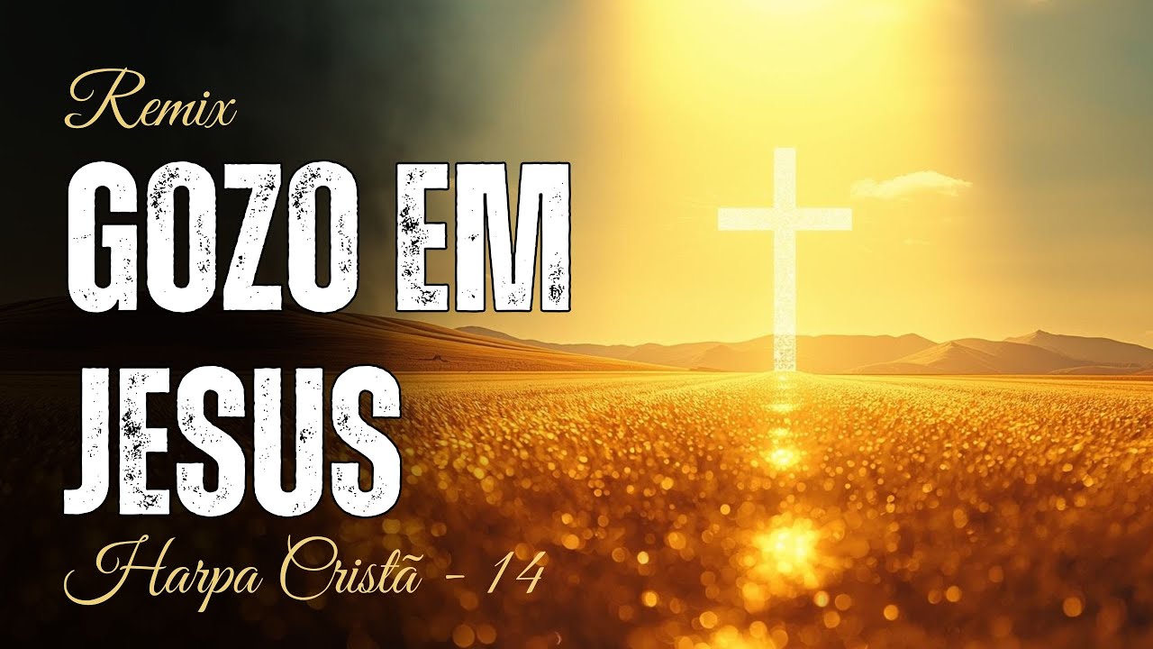 Harpa Cristã - Hino 14 Gozo em Jesus (REMIX)