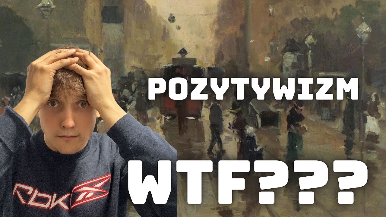 POZYTYWIZM W EUROPIE I NA MATURZE NIE MA SENSU (omówienie nurtów filozoficznych i założeń epoki)