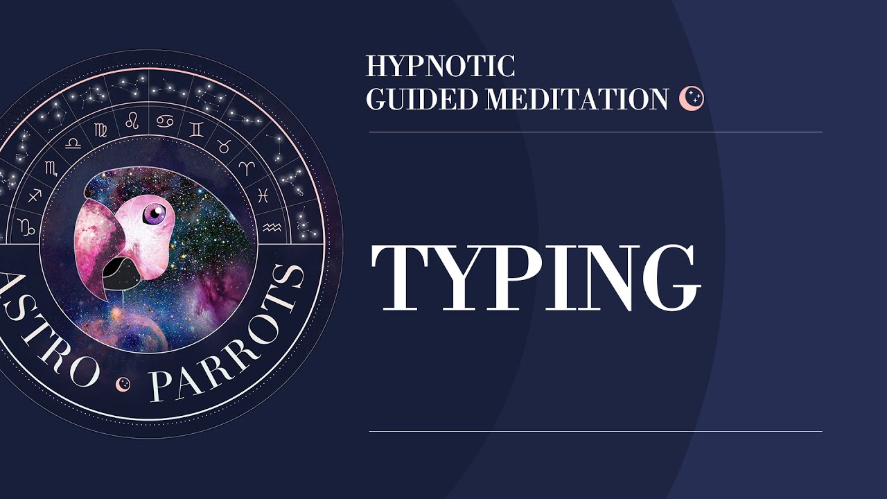 Speed Typing - An AstroParrots Hypnotic Guided Meditation