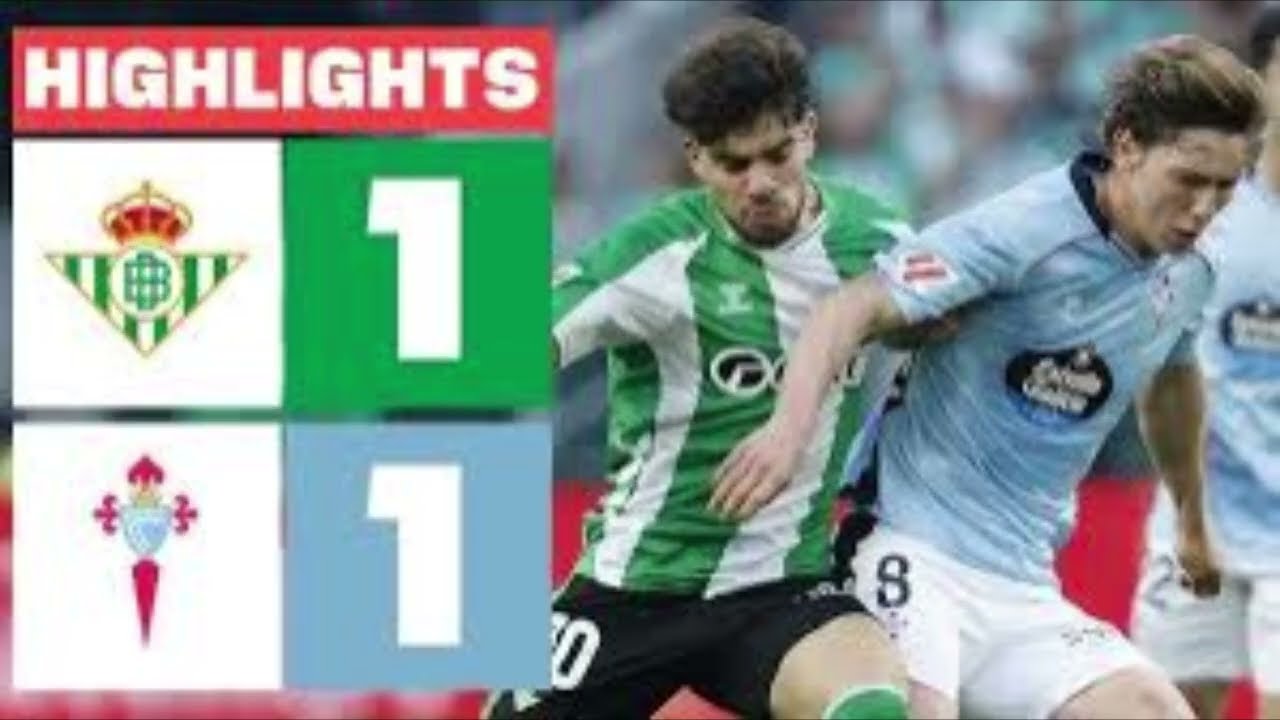 Real Betis Versus Celta Vigo: La  Liga Highlights And  Tactical Analysis!!!