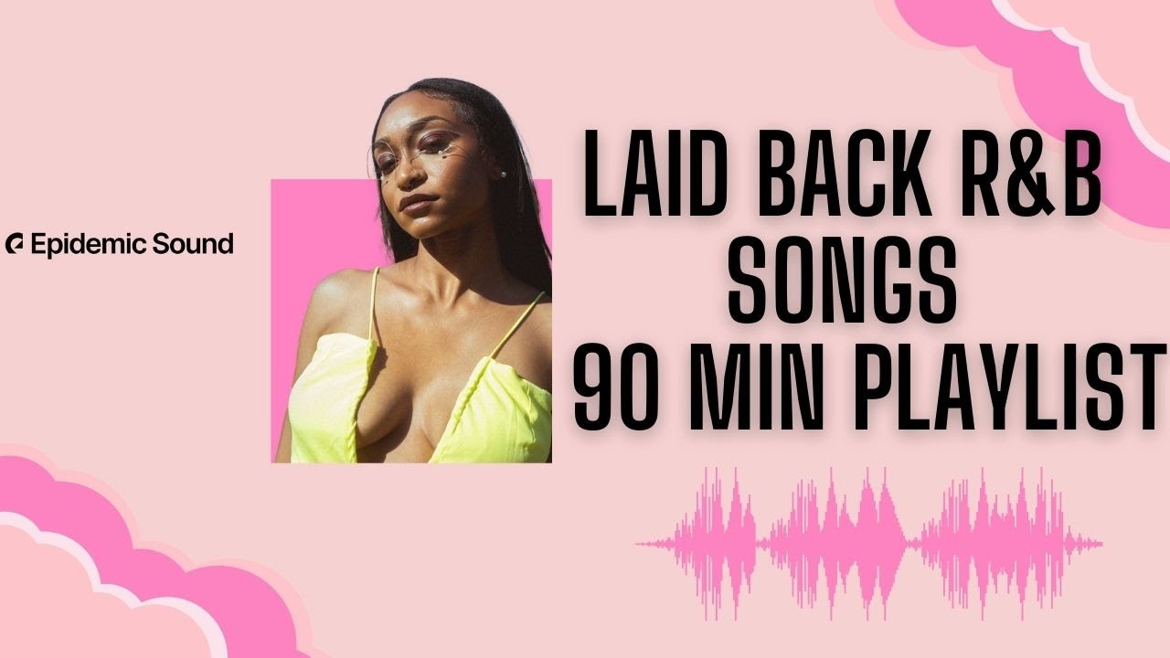 Laid Back R&B Music - 90 Minute Chill R&B Playlist
