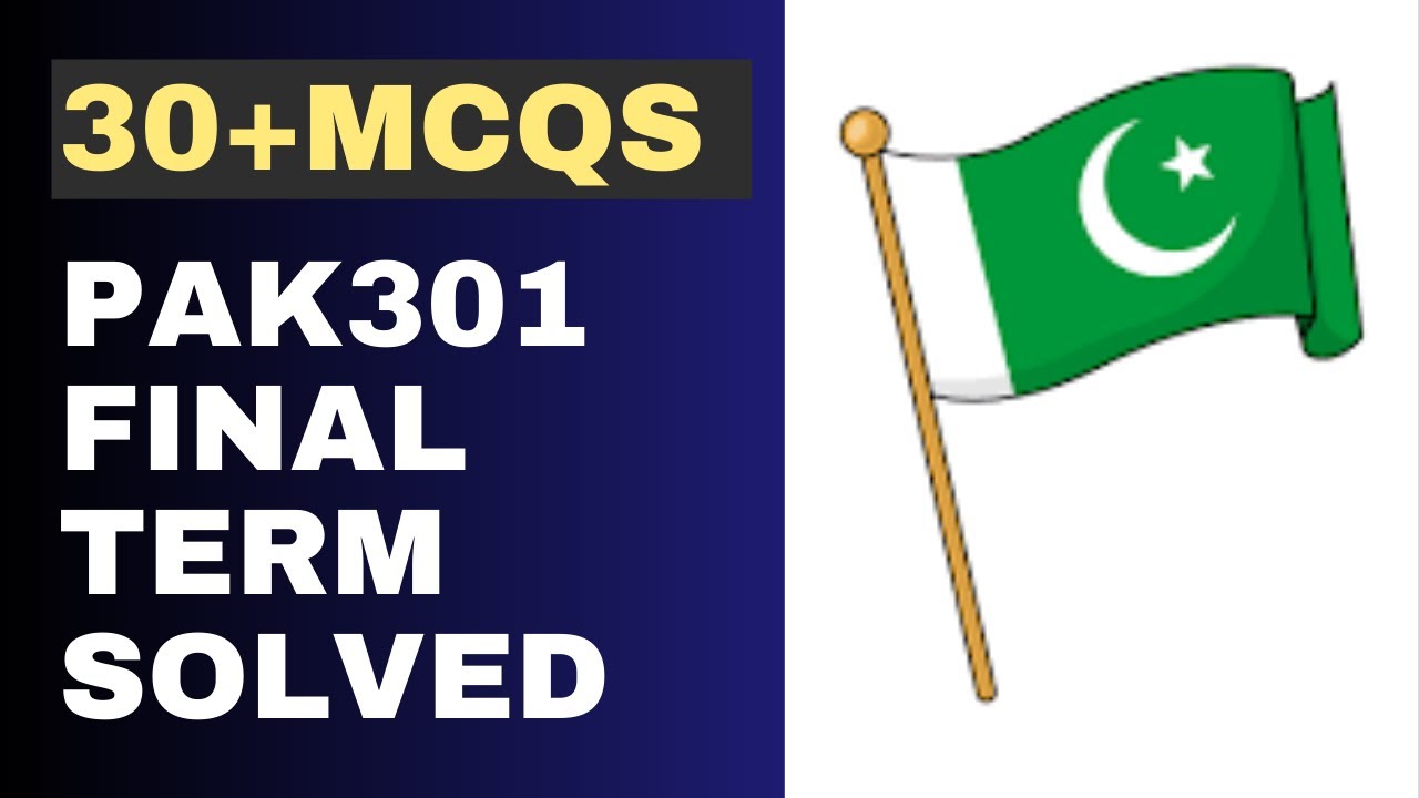 PAK301 Final Term Solved MCQs [30+ Objective Questions]