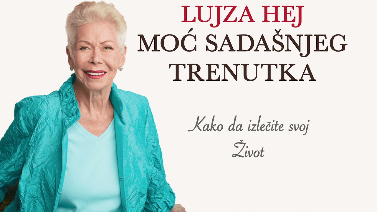 Lujza Hej-Moc Sadasnjeg Trenutka(Izlecite Svoj Zivot)