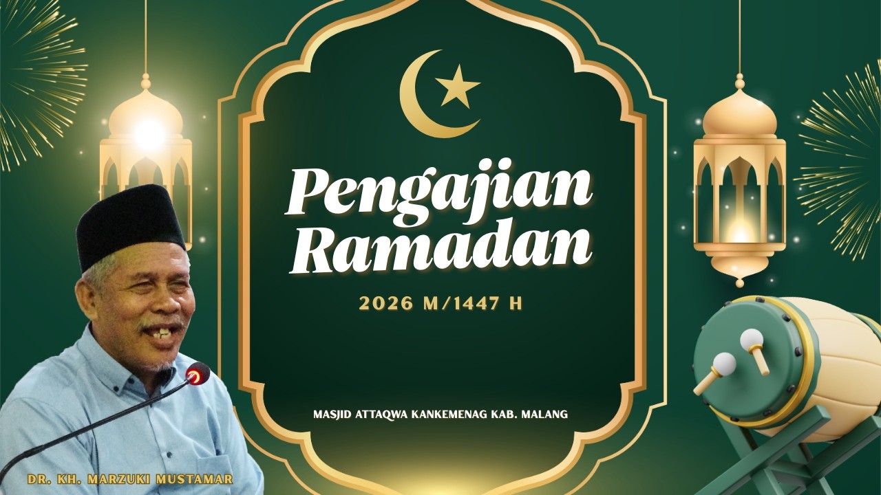 PENGAJIAN RAMADHAN OLEH Dr. KH. MARZUKI MUSTAMAR DI MASJID ATTAQWA KANKEMENAG KABUPATEN MALANG