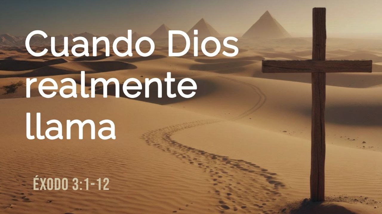 Éxodo 3:1-12, Cuando Dios realmente llama